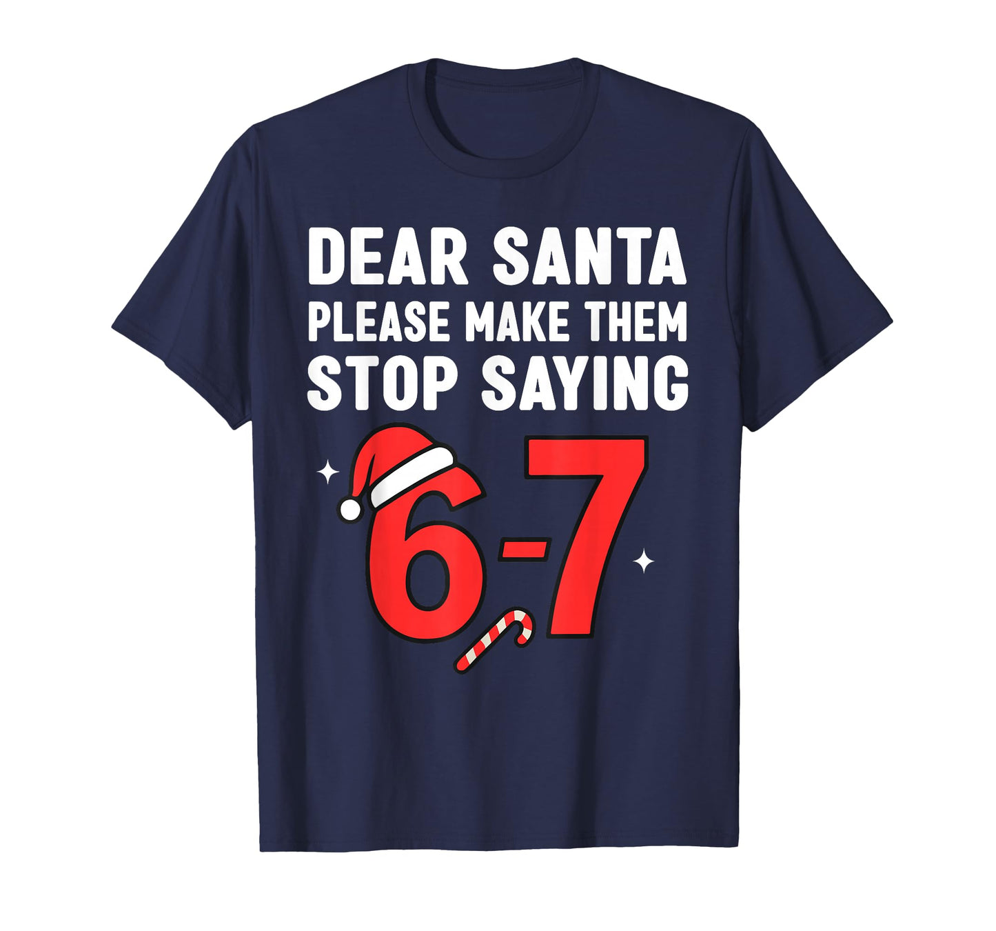 Dear Santa 67 Funny Christmas 6-7 Six Seven Men Women Pajama T-Shirt
