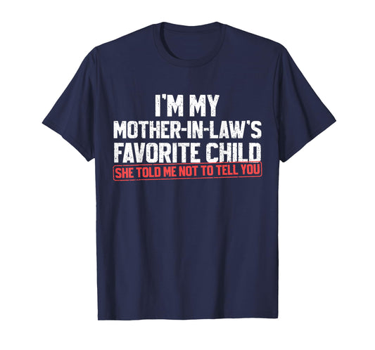 I'm My Mother-in-Law's Favorite Child Funny Son Daughter T-Shirt