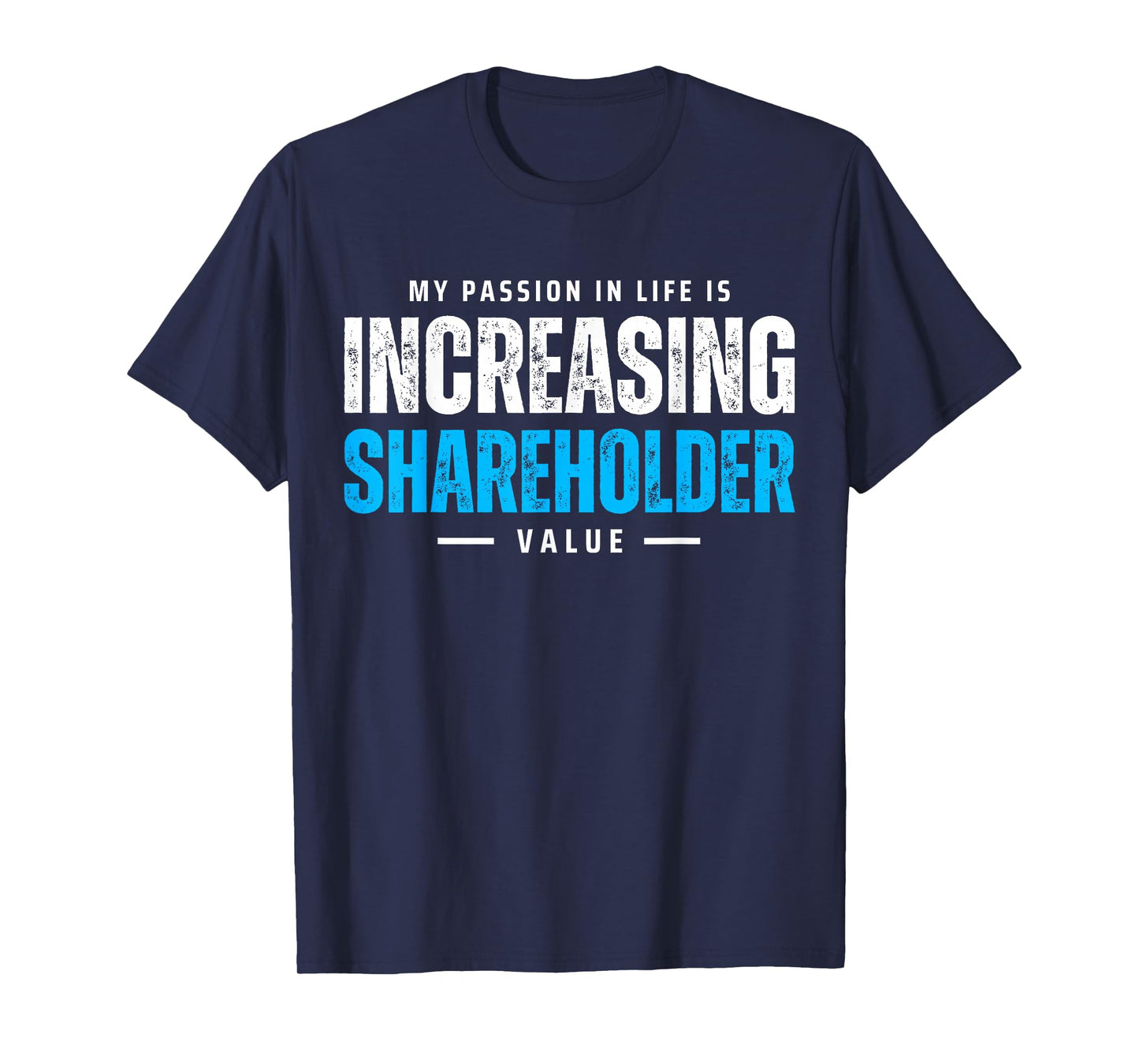 My Passion in Life is Increasing Shareholder Value Meme T-Shirt