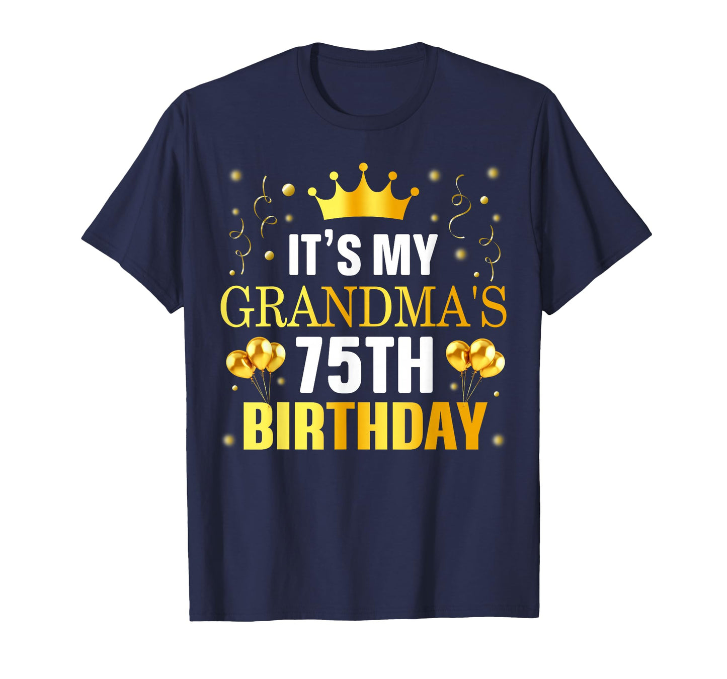 It's My Grandma's 75th Birthday Happy Birthday 75 Years Old T-Shirt