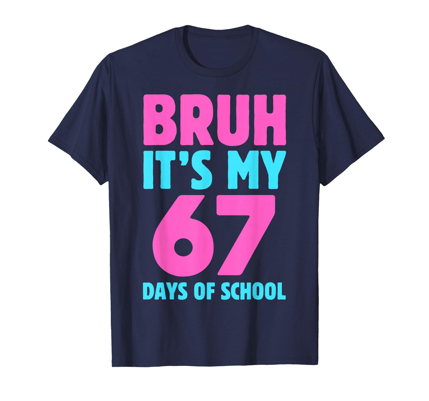 Bruh It's My 67 Days of School Funny Pink Blue Design T-Shirt