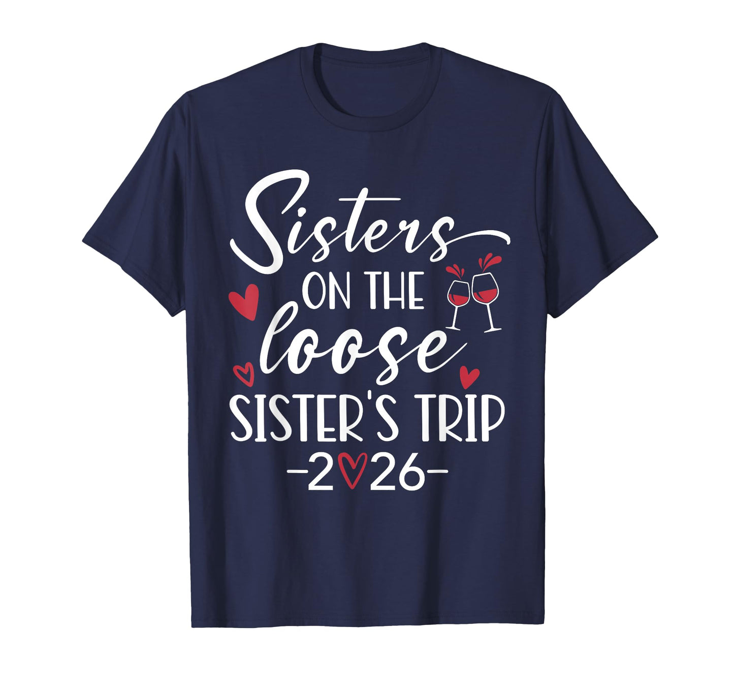 Sisters Trip 2026 Sisters On The Loose Sister's Weekend Trip T-Shirt