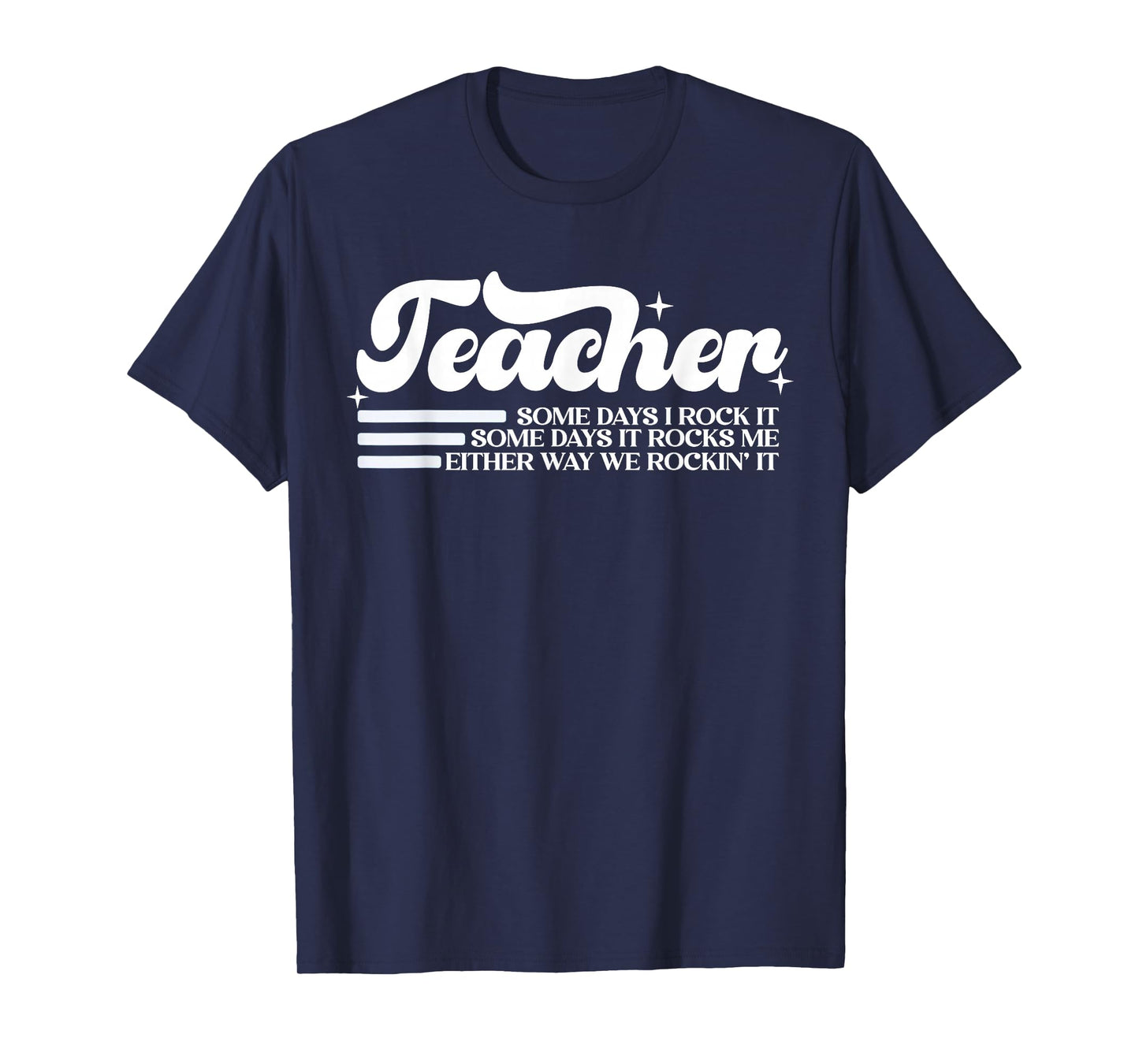 Teacher Some Days I Rock It Some Days It Rocks Me T-Shirt