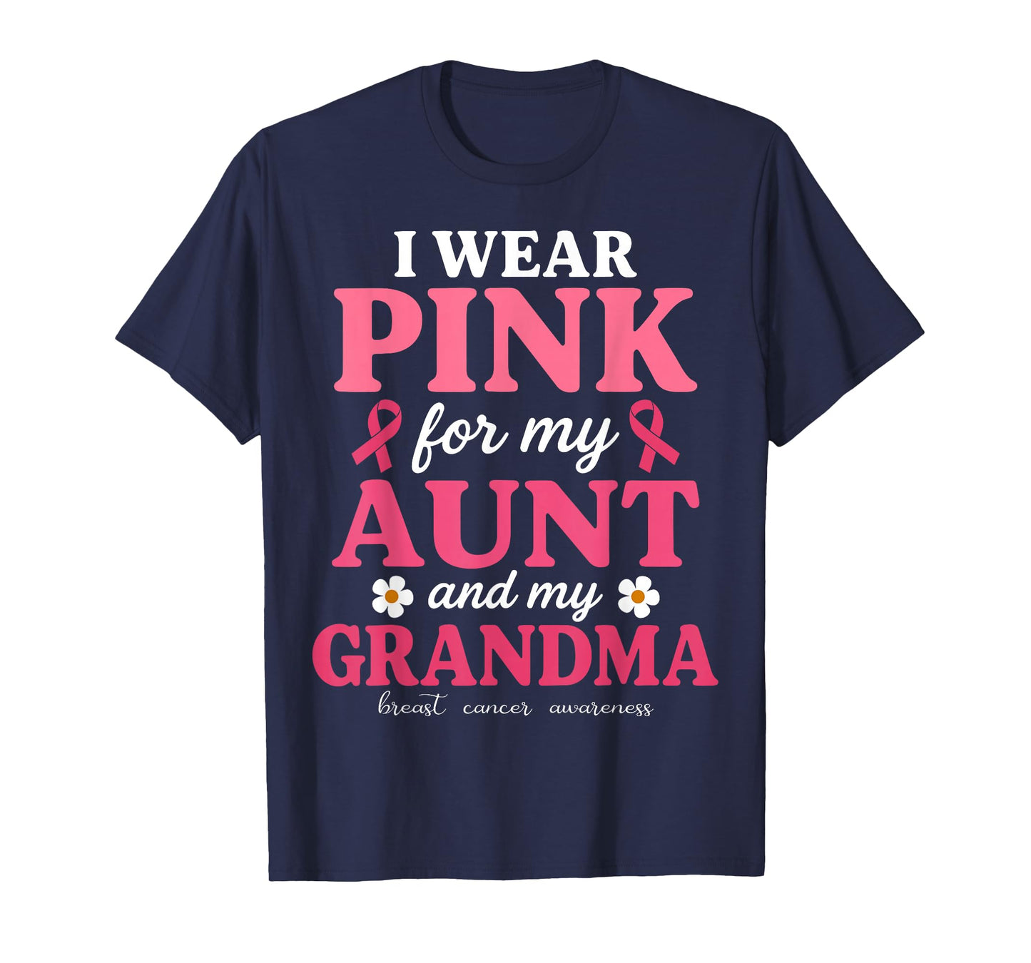 I wear Pink for My Aunt and Grandma Breast Cancer Awareness T-Shirt