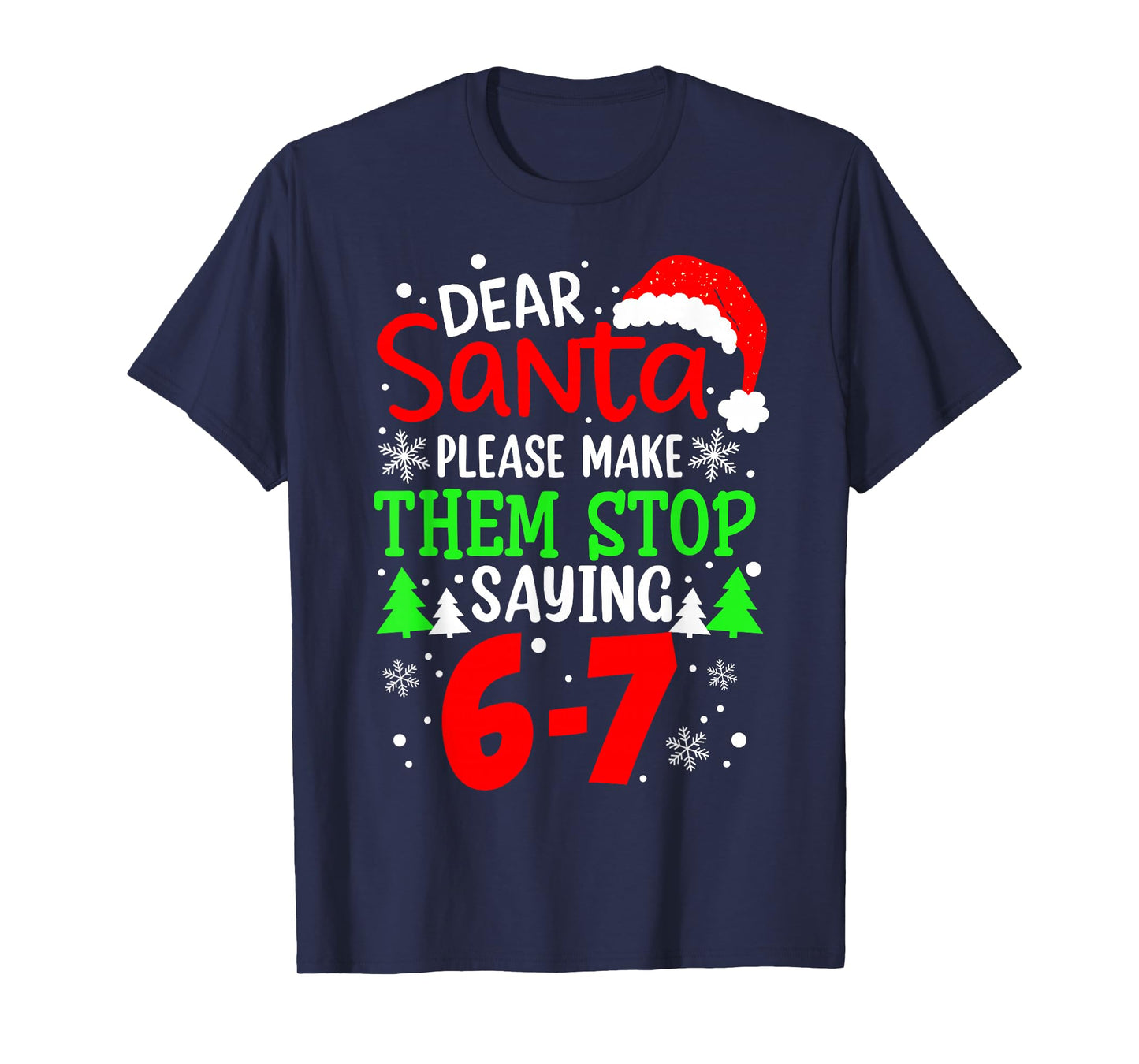 Dear Santa Make Them Stop Saying 6-7 Funny Kids Christmas T-Shirt