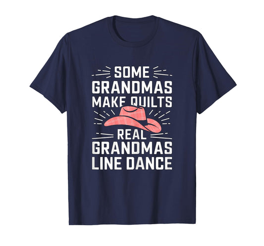 Some Grandmas Make Quilts Real Grandmas Line Dance Dancing T-Shirt