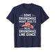 Some Grandmas Make Quilts Real Grandmas Line Dance Dancing T-Shirt