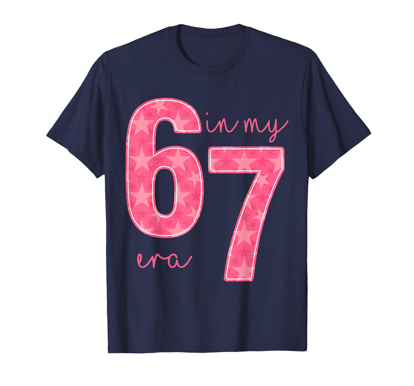 in My 67 Era Funny Six Seven Meme Gen Alpha Slang 67 6 7 T-Shirt