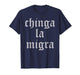 Chinga La Migra Old English Gothic Spanish Protest Text T-Shirt
