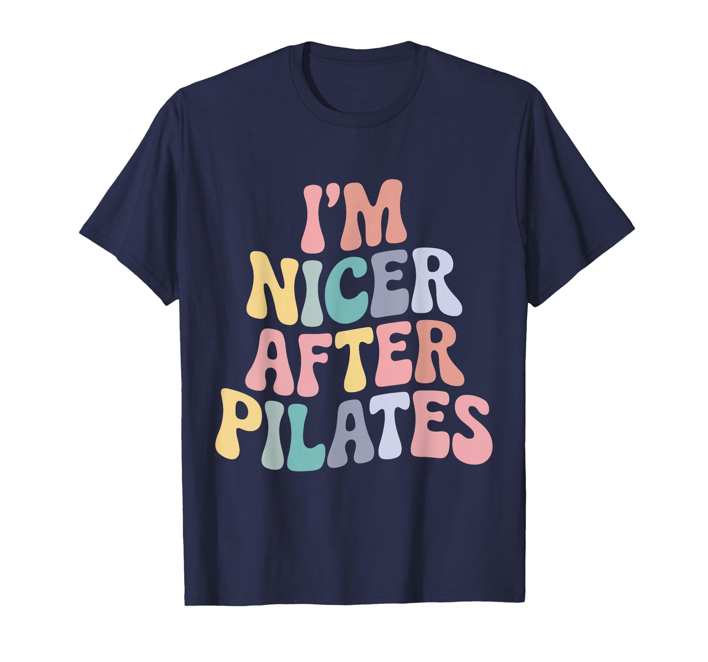 Nicer After Pilates Lovers Funny Humor Workout Fitness T-Shirt