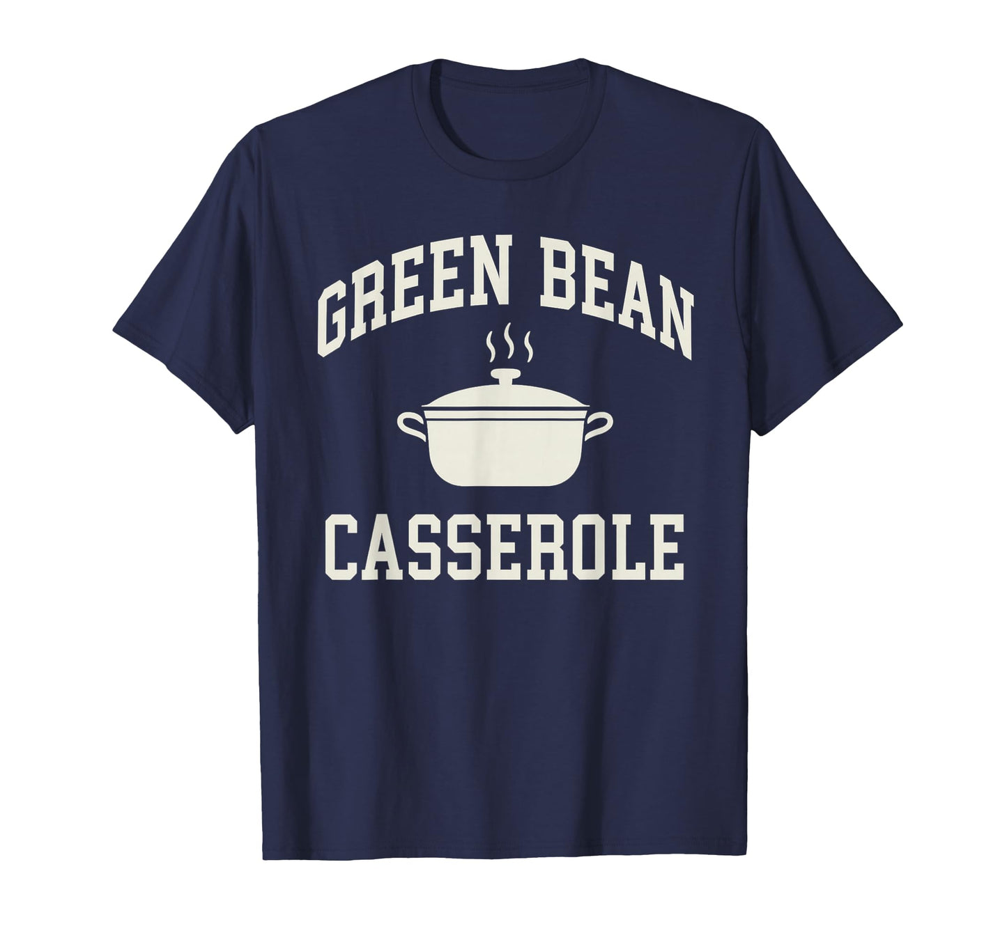 Thanksgiving Cooking Funny Green Bean Casserole T-Shirt