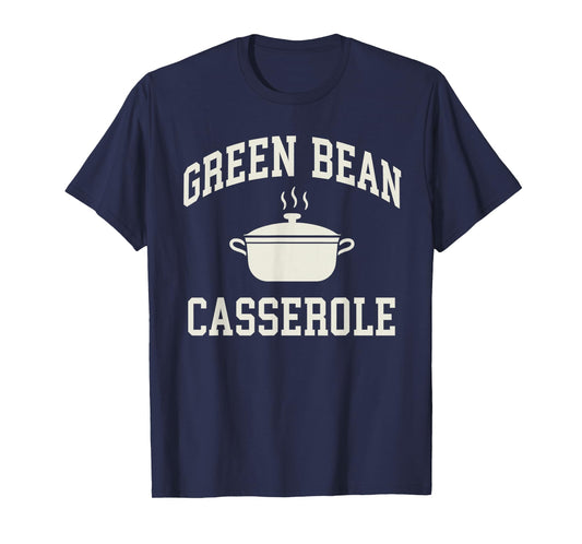 Thanksgiving Cooking Funny Green Bean Casserole T-Shirt