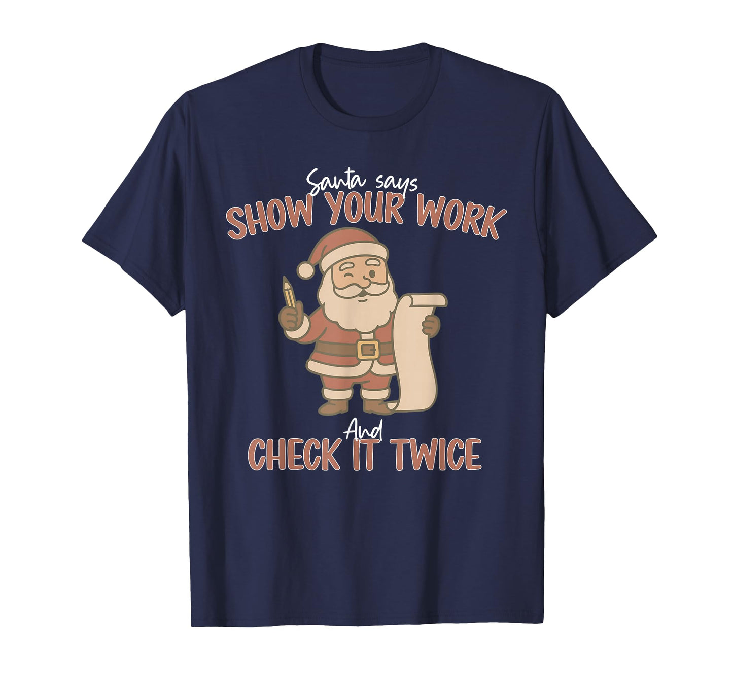 Funny Santa Says Show Your Work and Check It Twice Teachers T-Shirt