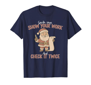 Funny Santa Says Show Your Work and Check It Twice Teachers T-Shirt