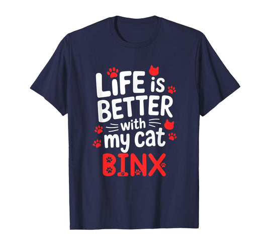 Cat Name Binx Life is Better with My Cat Binx T-Shirt