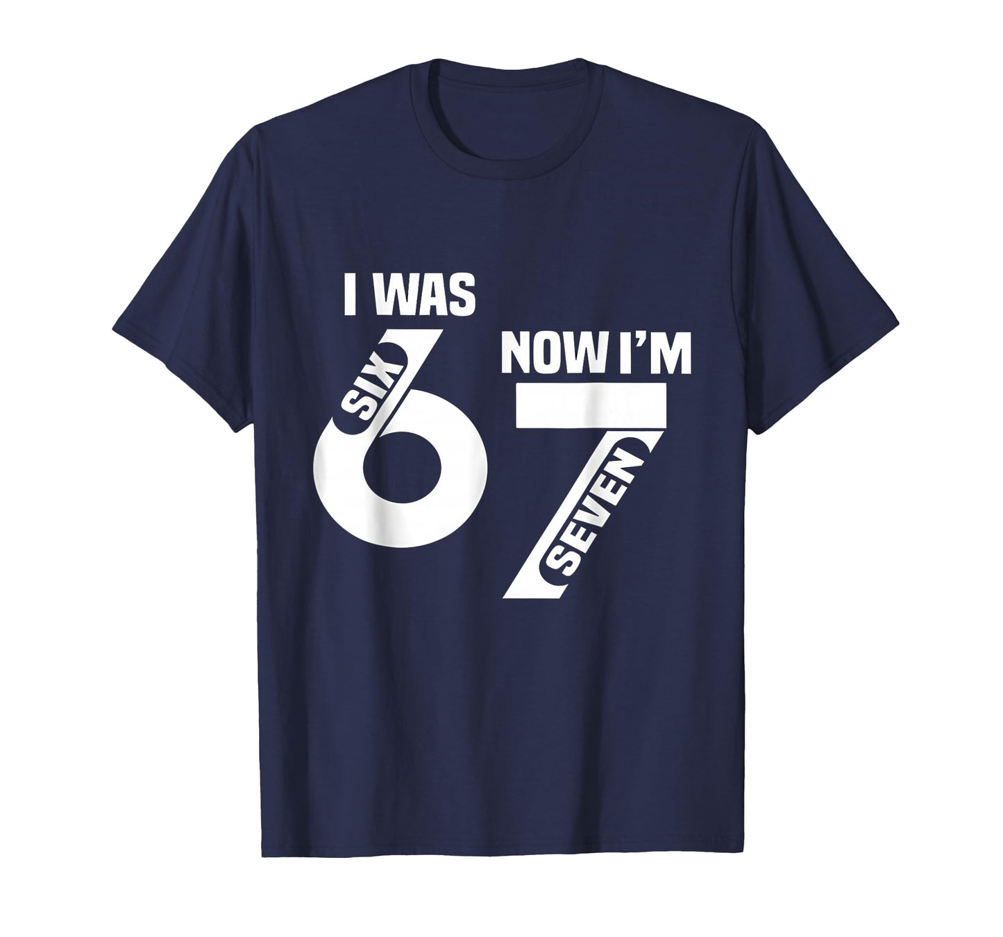 I was 6 Now I'm 7 Funny 7th Birthday Funny Six Seven Meme T-Shirt