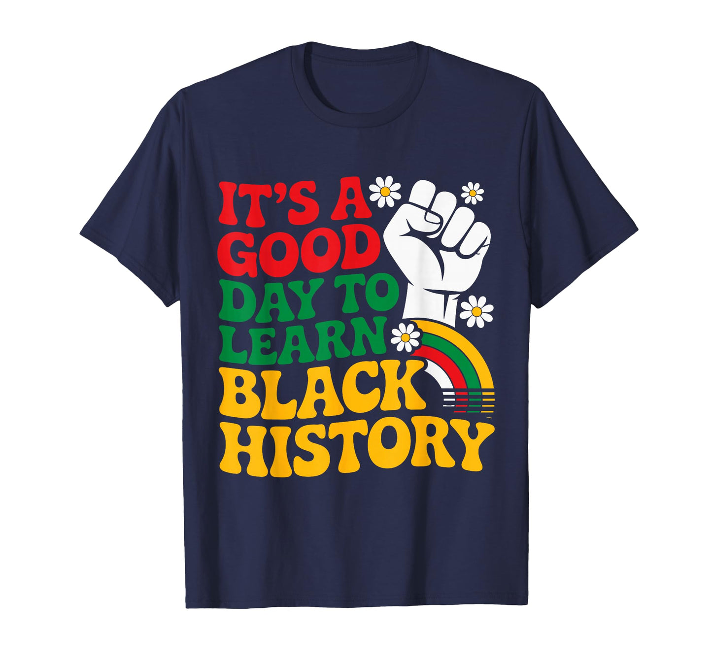 It’s a Good Day to Learn Black History Groovy Teachers T-Shirt