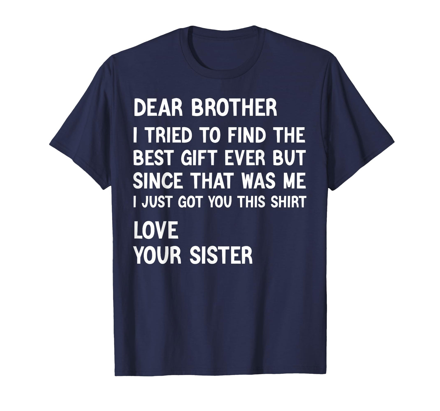 Dear Brother I Tried to Find The Best Present Funny Sister T-Shirt