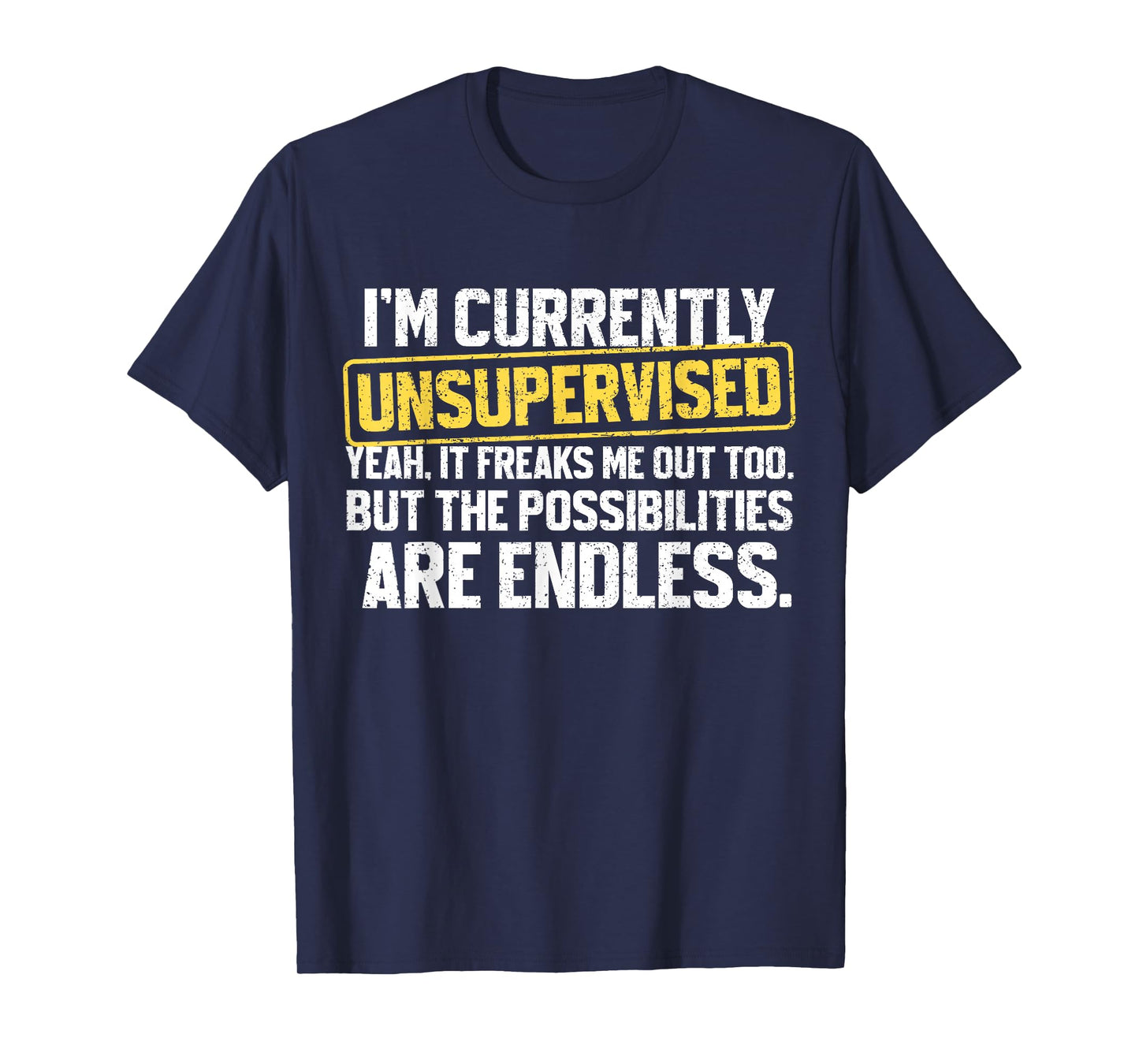 I'm Currently Unsupervised Funny Dad Papa Mens Sarcastic T-Shirt