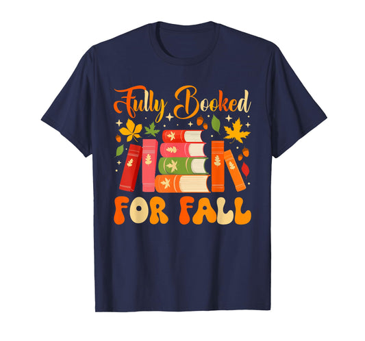 Fully Booked for Fall Books Pumpkin Autumn Thanksgiving T-Shirt