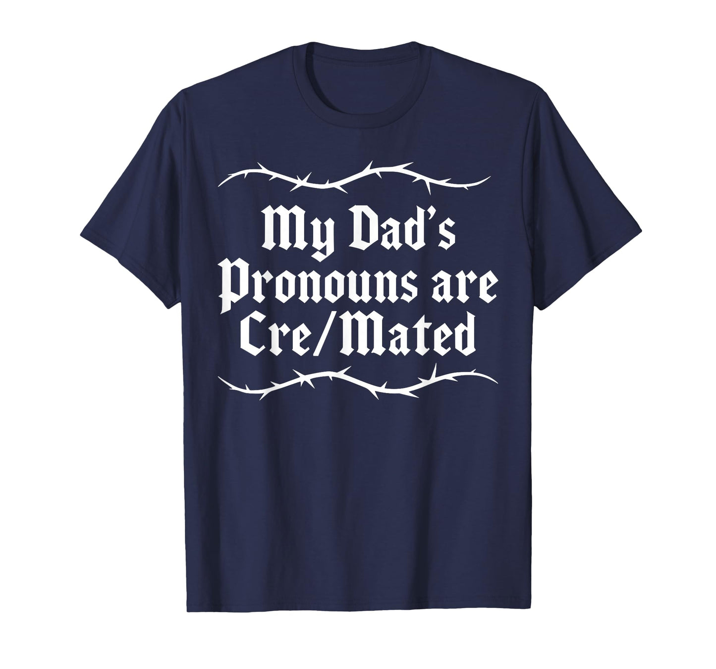 My Dad's Pronouns are Cre/Mated T-Shirt