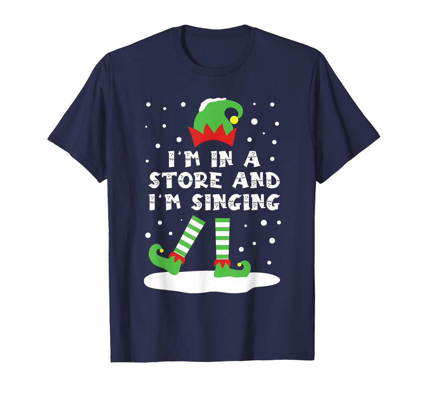 I'm in A Store and Singing Elf Matching Cute Snowy Christmas T-Shirt