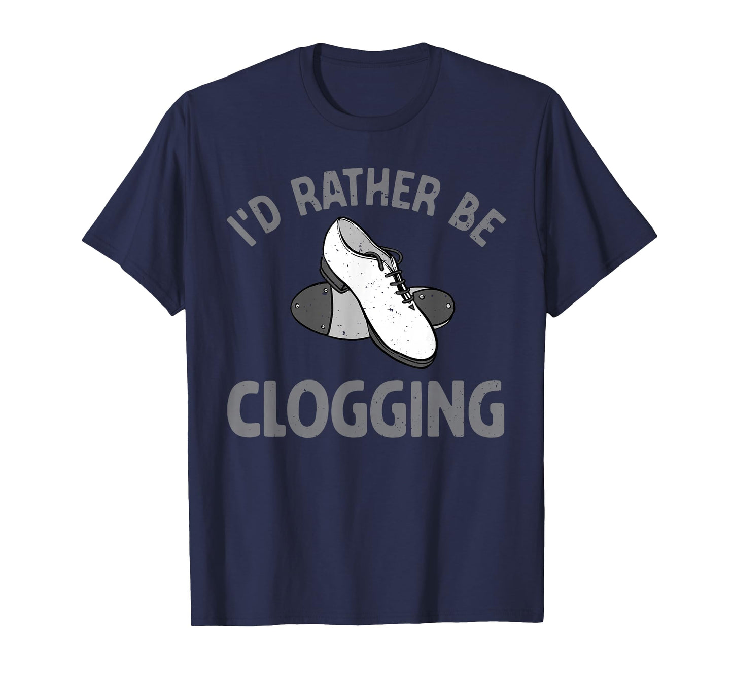 Funny Clogging Dance Art for Men Women Clogging Lover T-Shirt