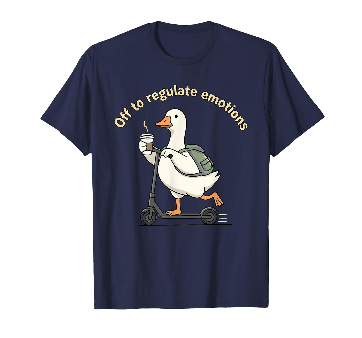 Off to Regulate Emotions Mental Health Funny Goose Scooter T-Shirt