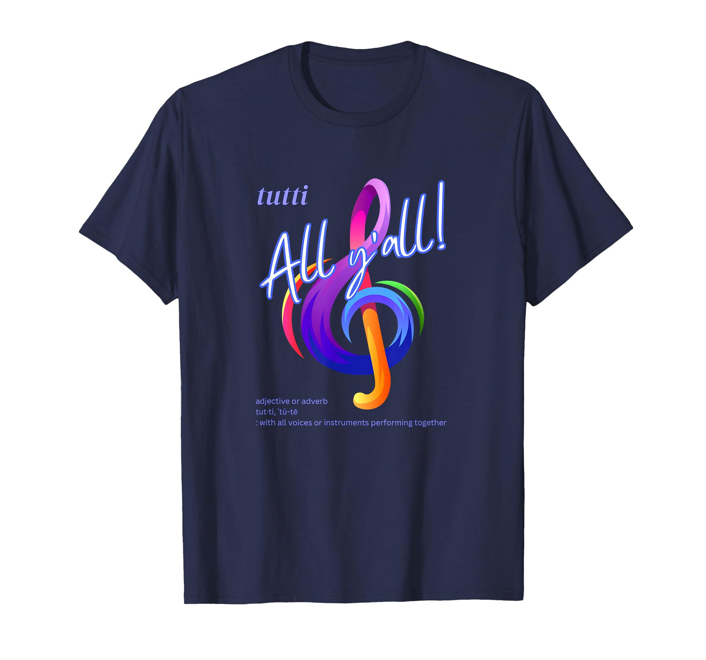 Tutti “All y’All!” Musician Definition – Rainbow Treble Clef T-Shirt
