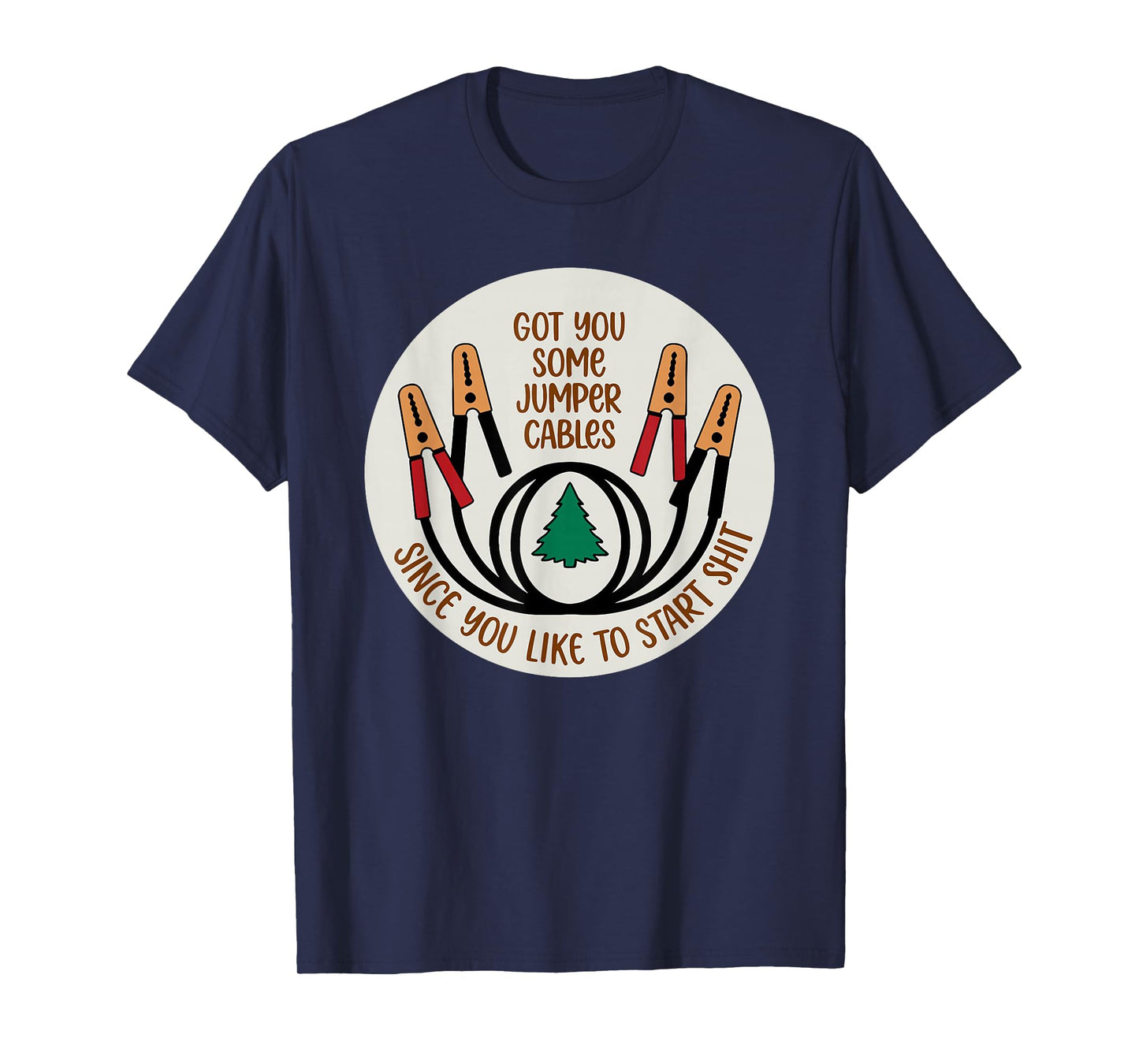 Got You Some Jumper Cables Since You Like to Start Shit Xmas T-Shirt