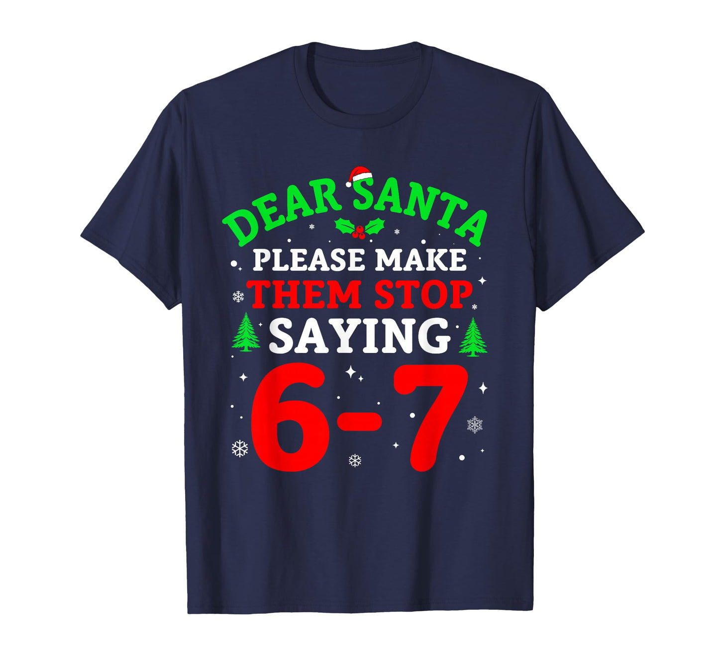 Dear Santa 67 Funny Christmas Six Seven 6-7 Men Women T-Shirt