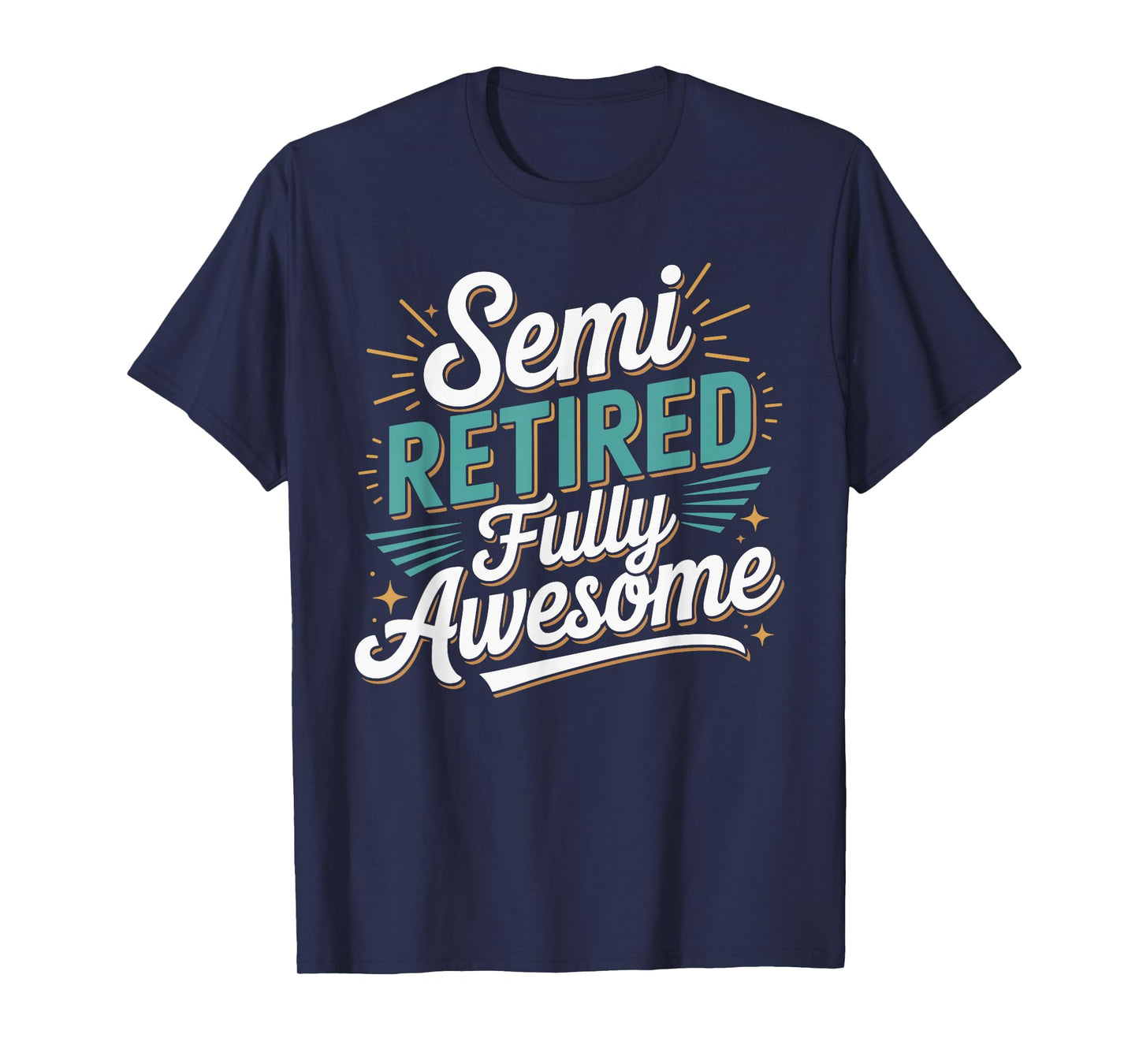Funny Semi Retired Designs for Fully Awesome Retirement T-Shirt