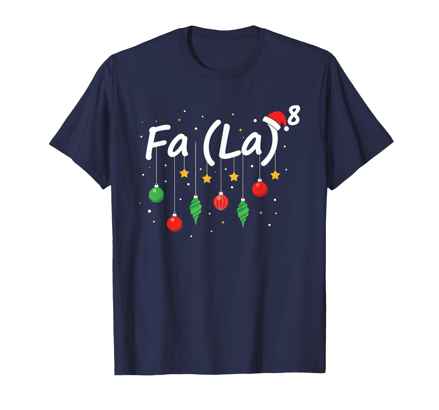 FA (LA) 8 Funny Christmas Santa FA La Math Teacher Men Women T-Shirt