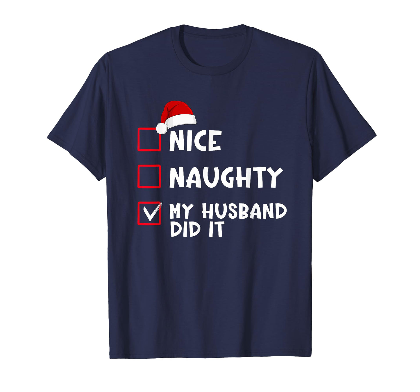 Nice Naughty My Husband Did It Funny Christmas List T-Shirt