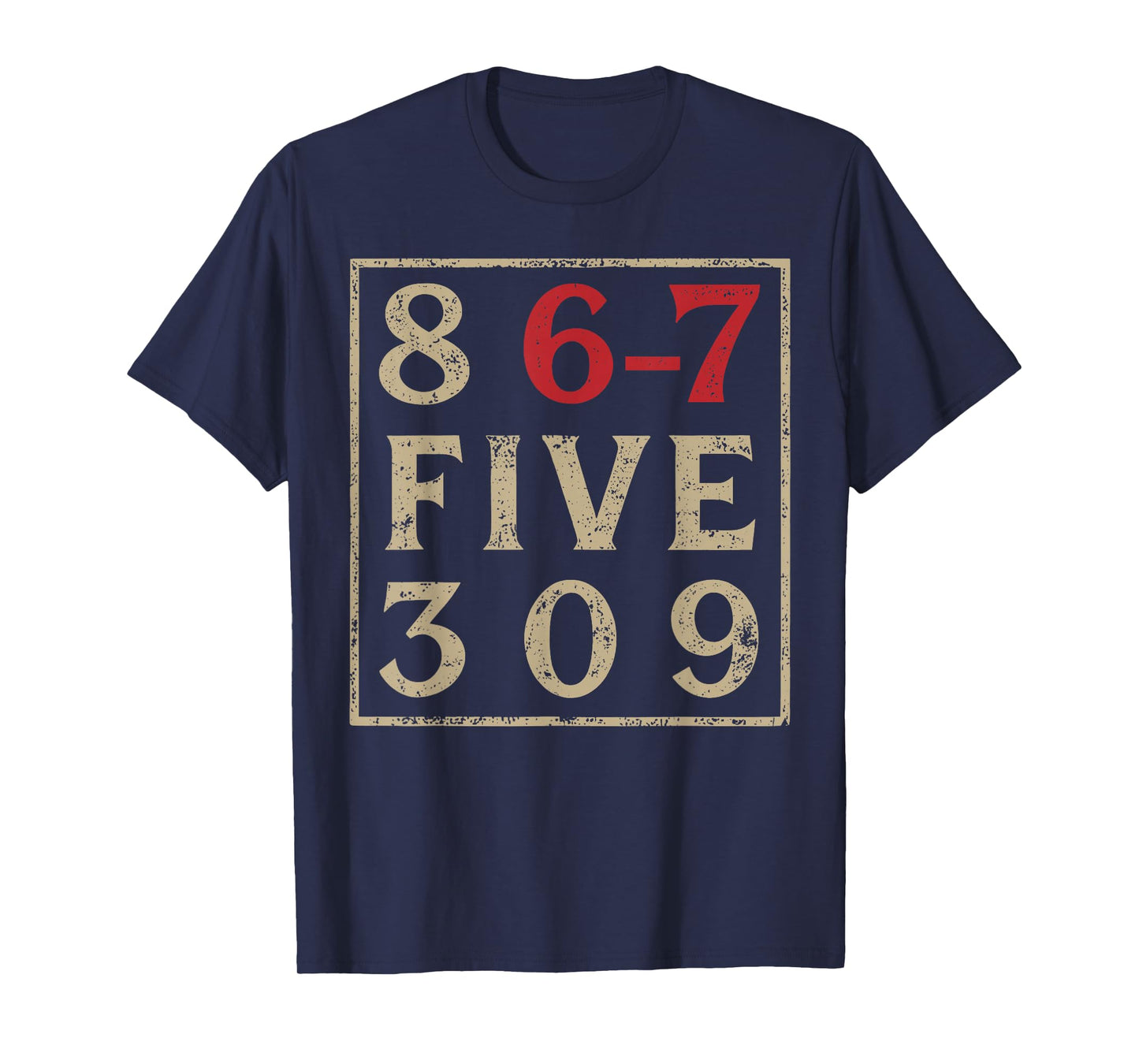 8 67 Five 309 Funny Six Seven T-Shirt