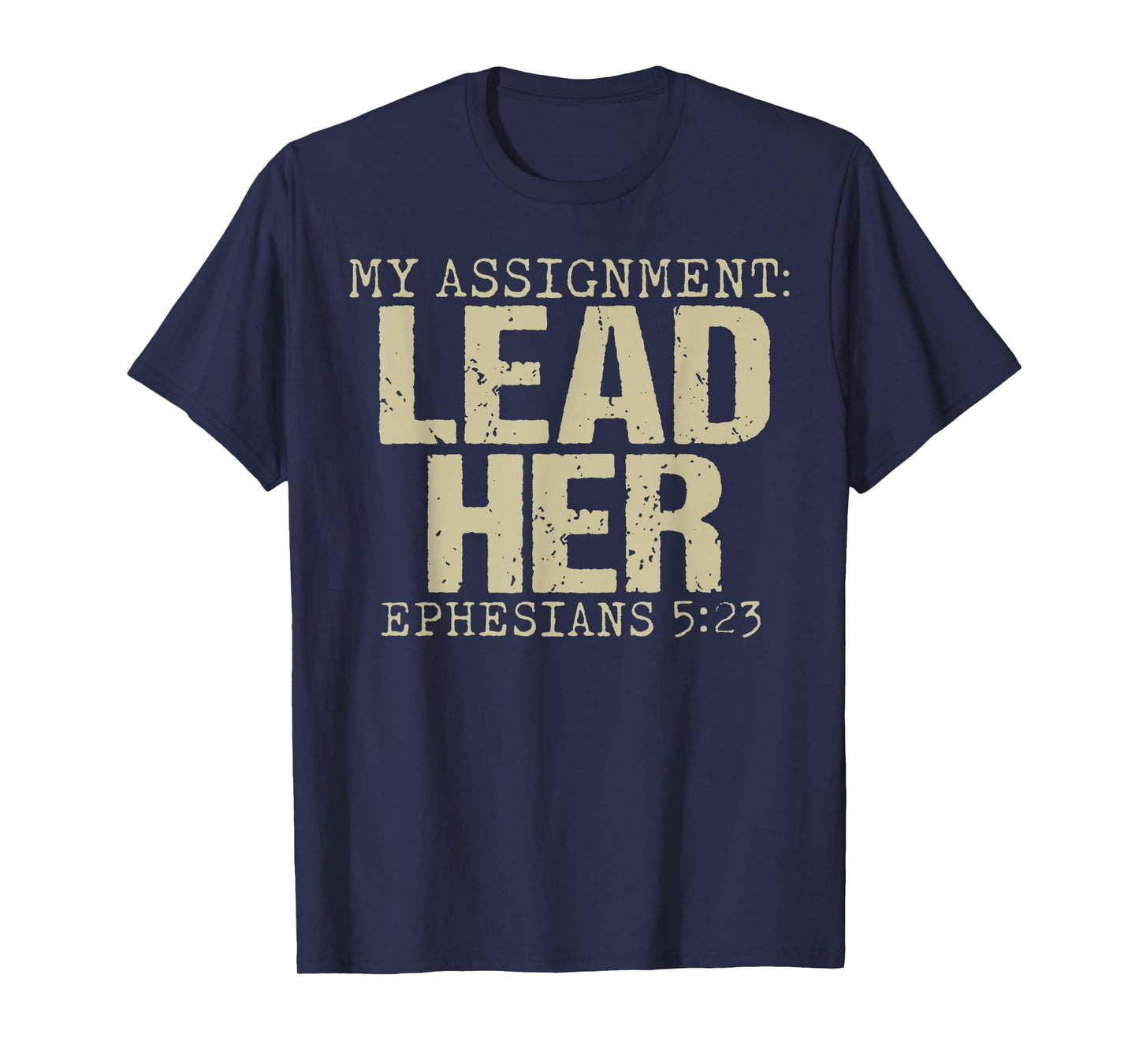 My Assignment Lead Her Ephesians 5:23 Christian Faith T-Shirt