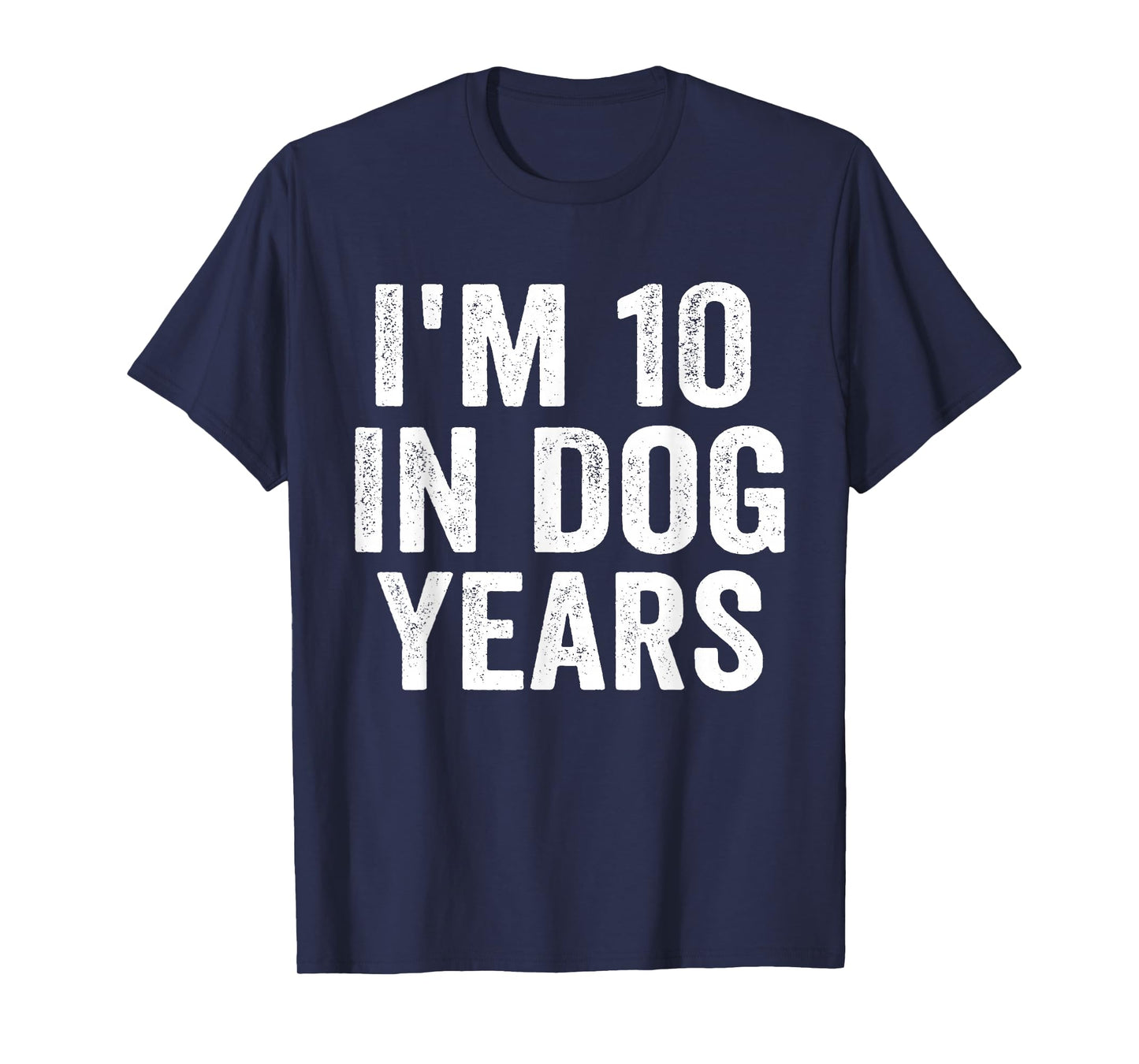I'm 10 in Dog Years Funny 70th Birthday Humor T-Shirt