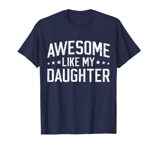Awesome Like My Daughter Funny Dad Daddy Papa Mom Mama T-Shirt