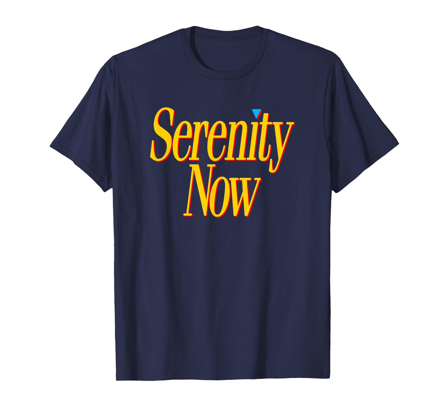 Serenity Now - Retro pop Culture Quote 80s 90s Funny Sarcasm T-Shirt