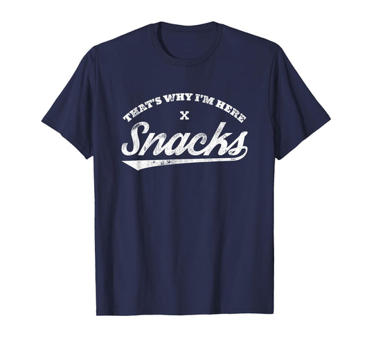That's Why I'm Here Snacks Funny Retro Food Saying T-Shirt