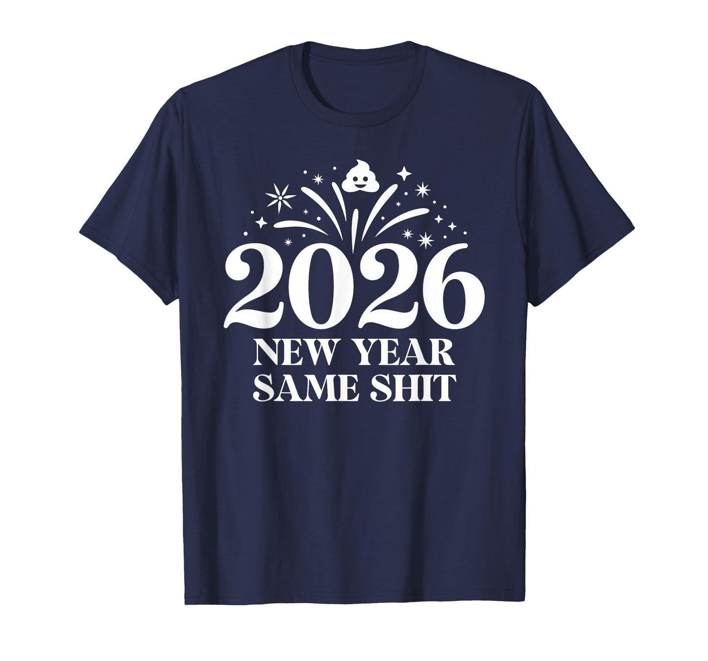 2026 New Year Same Shit Different Year Happy New Year 2026 T-Shirt