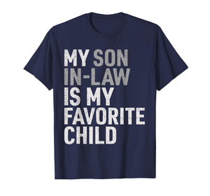 My Son in Law is My Favorite Child Funny Mom Dad Parents T-Shirt