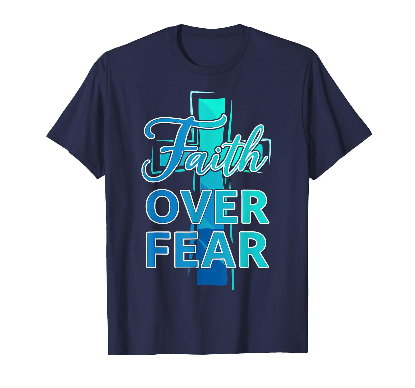 Faith Over Fear with Cross Christian T-Shirt