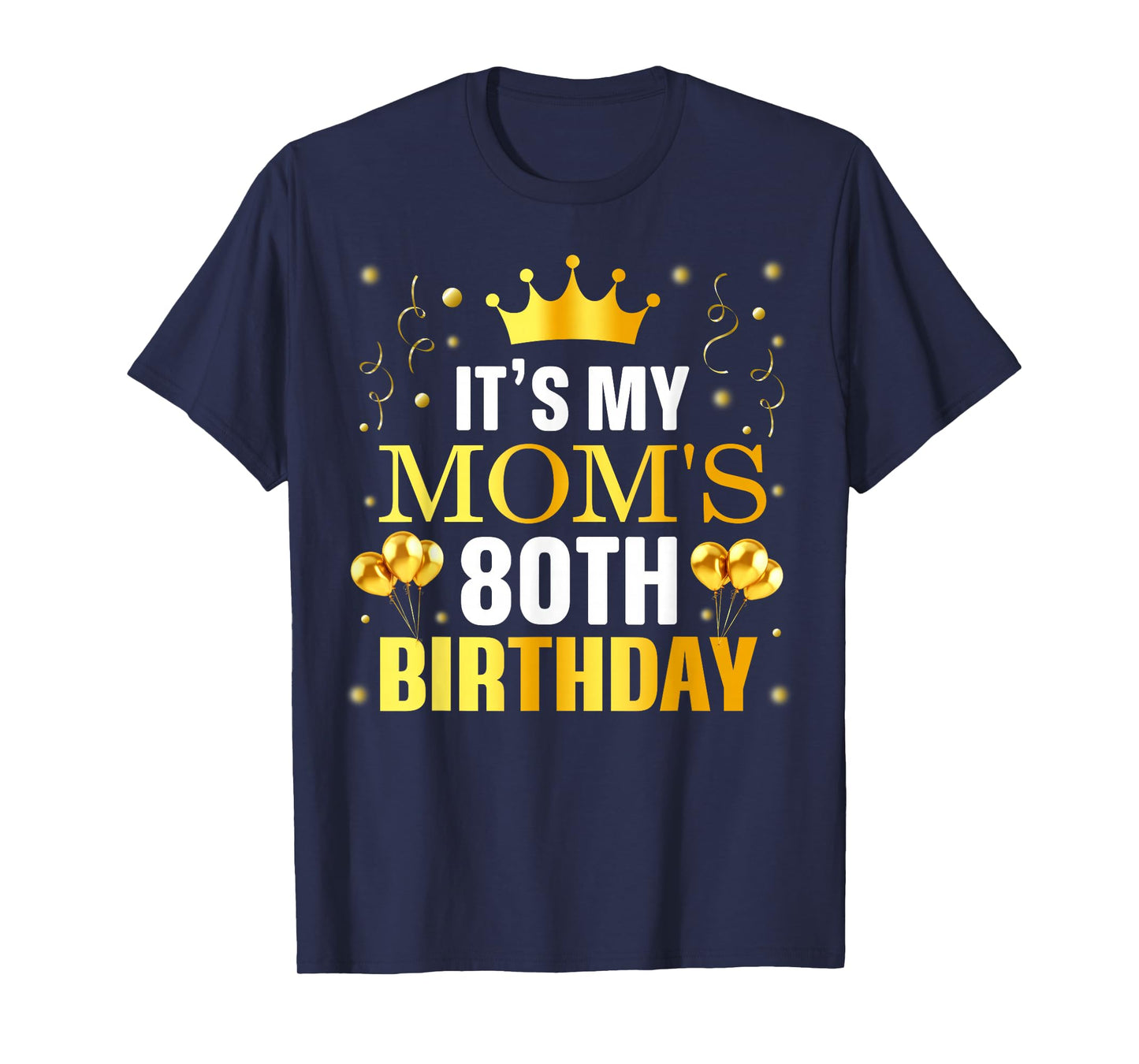 It's My Mom's 80th Birthday Happy Birthday 80 Years Old T-Shirt