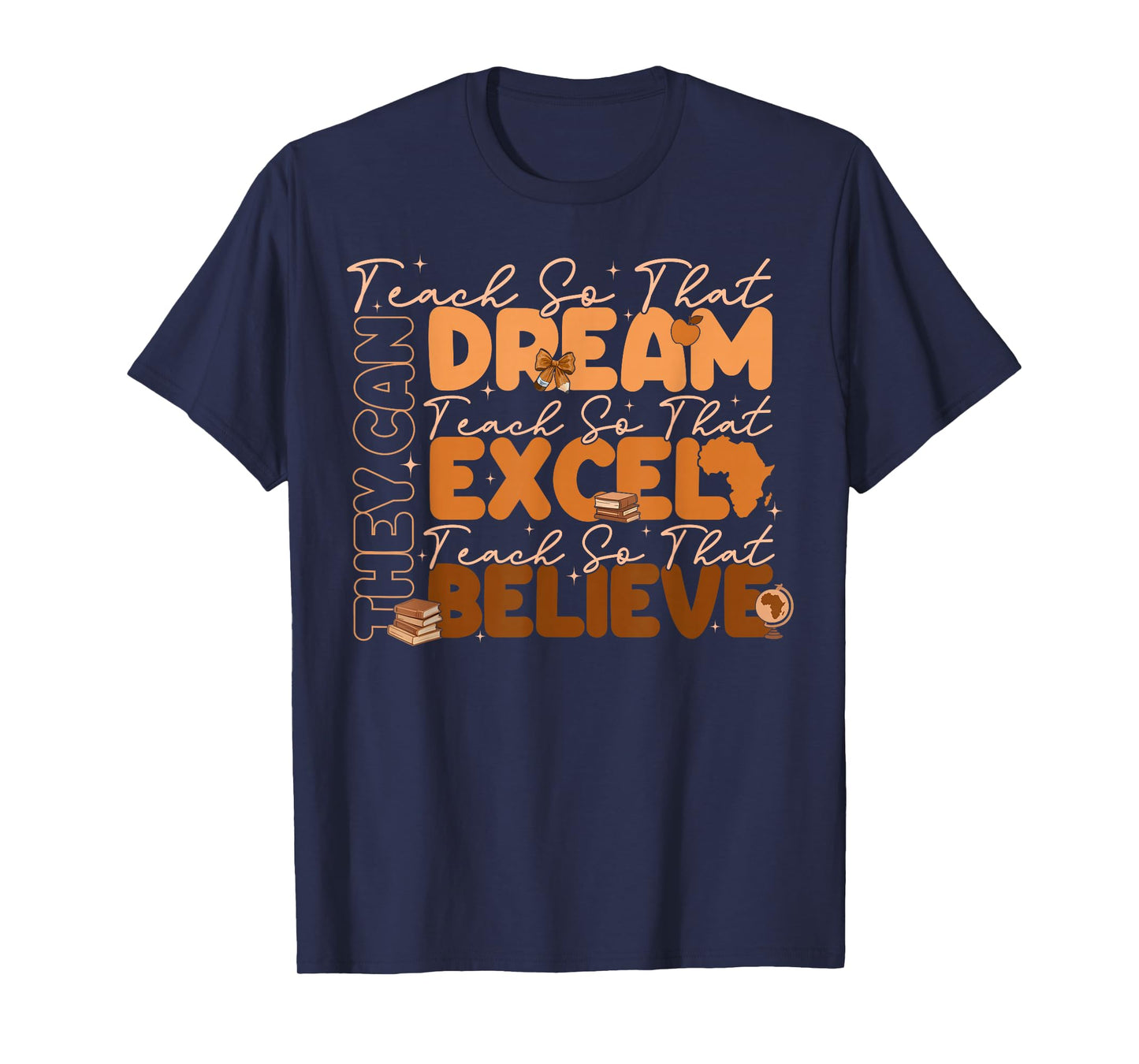 Teach So That They Can Dream Excel Believe Black History T-Shirt