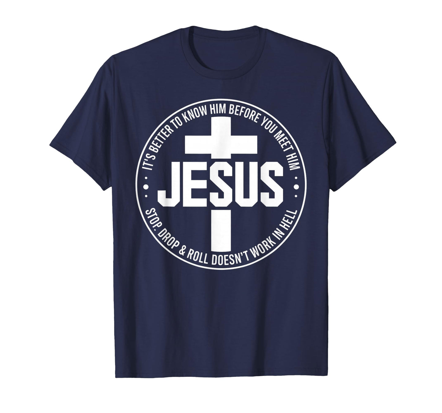Jesus Its Better to Know Him Before You Meet Him T-Shirt