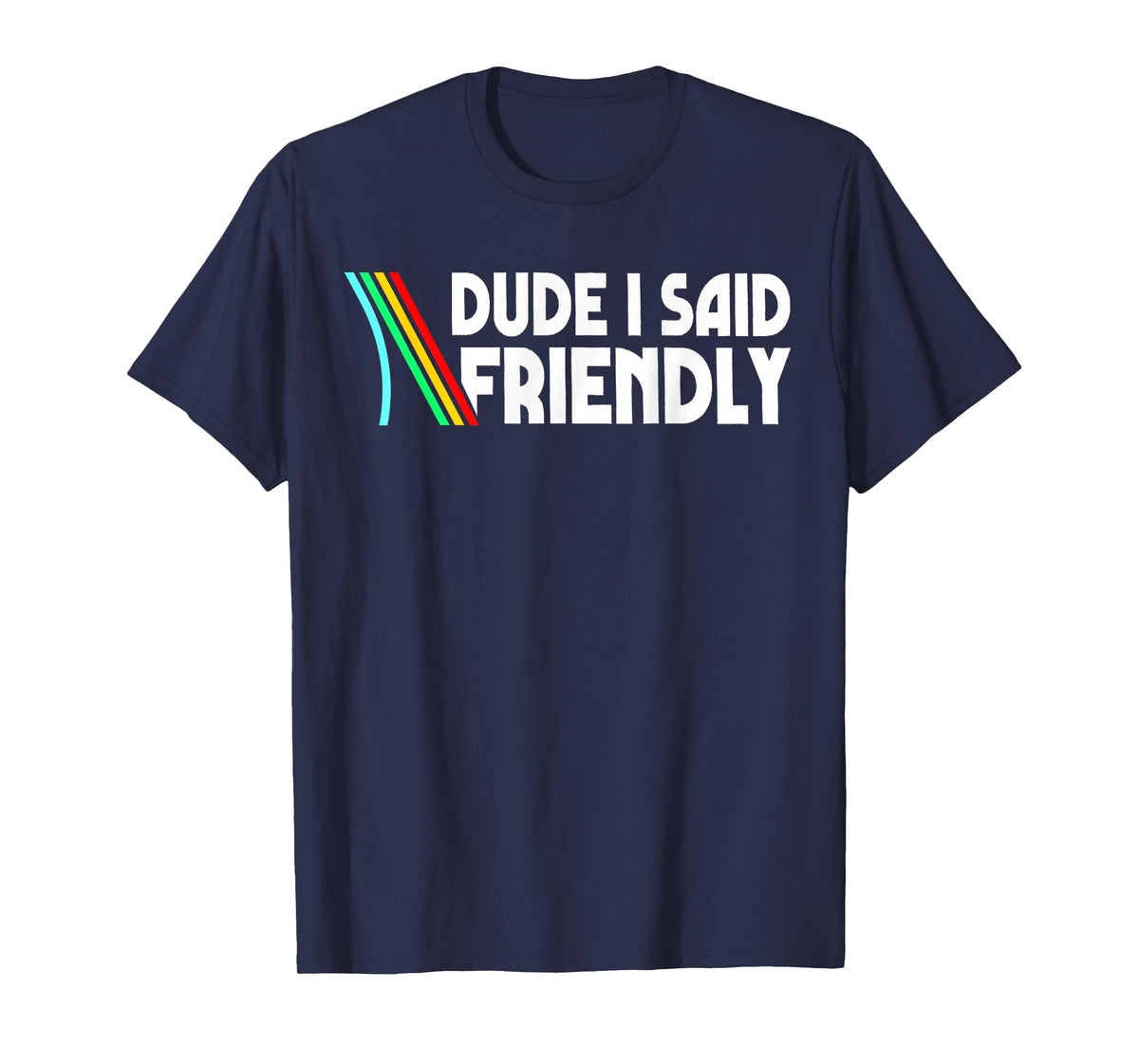 Retro Dude I Said Friendly Funny T-Shirt