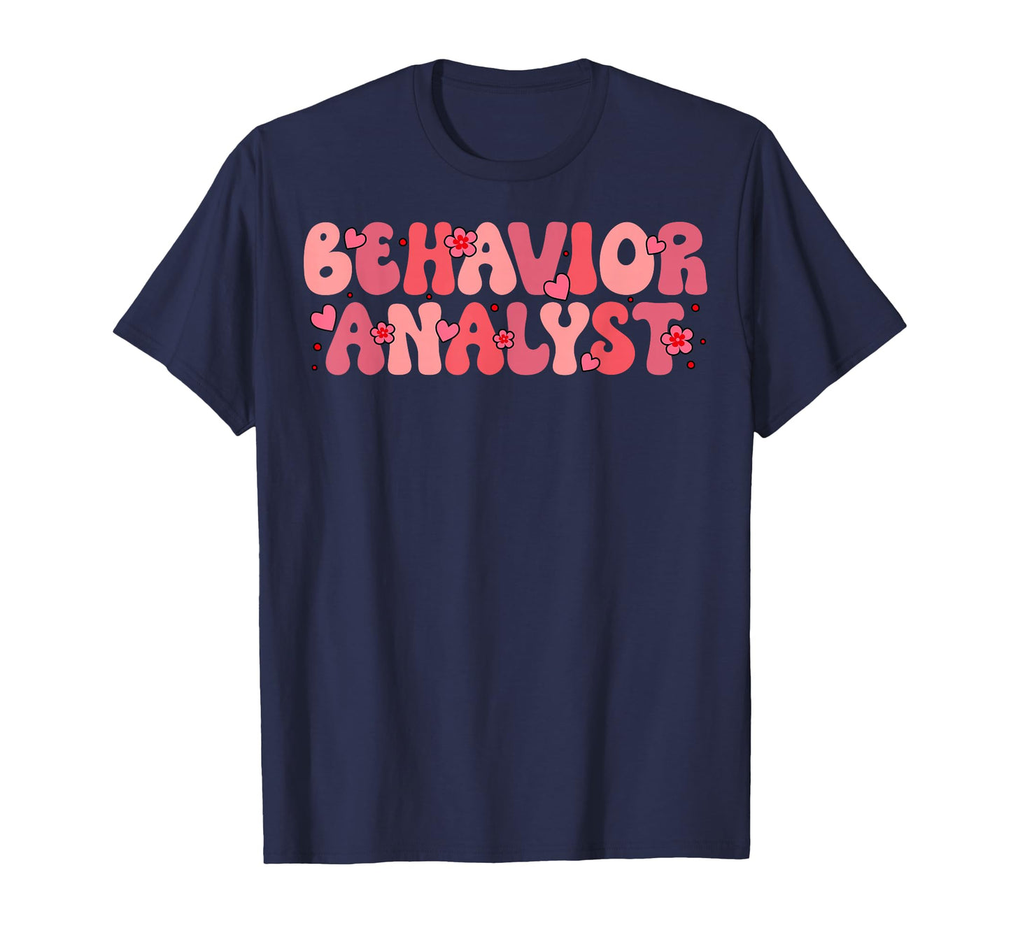 Behavior Analyst Valentine Day Love Hearts ABA Therapist T-Shirt