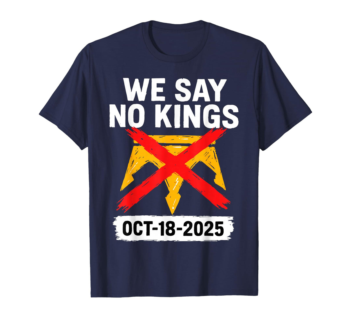 We Say No-Kings Oct 18 2025 T-Shirt
