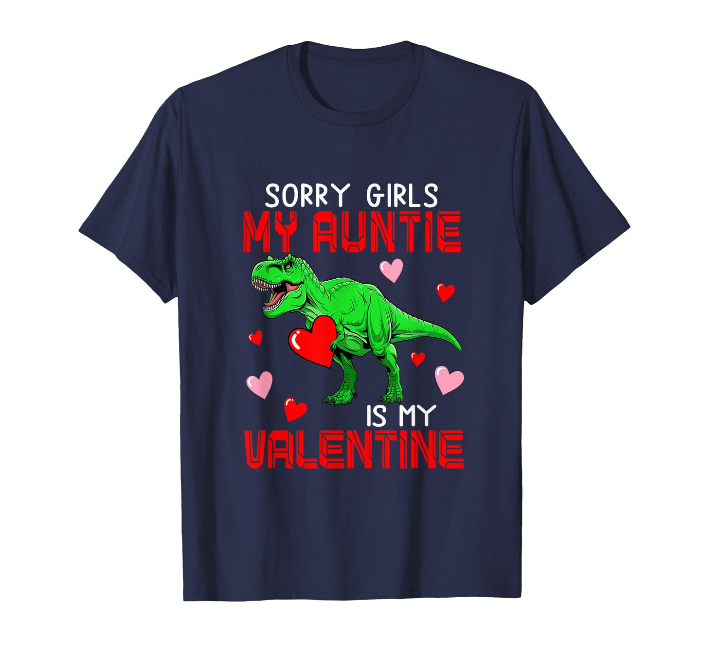Sorry Auntie is My Valentine Funny Joke Girls Costume T-rex T-Shirt